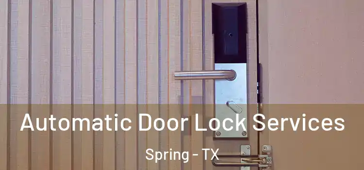 Automatic Door Lock Services Spring - TX