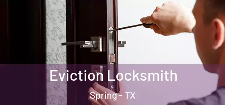 Eviction Locksmith Spring - TX