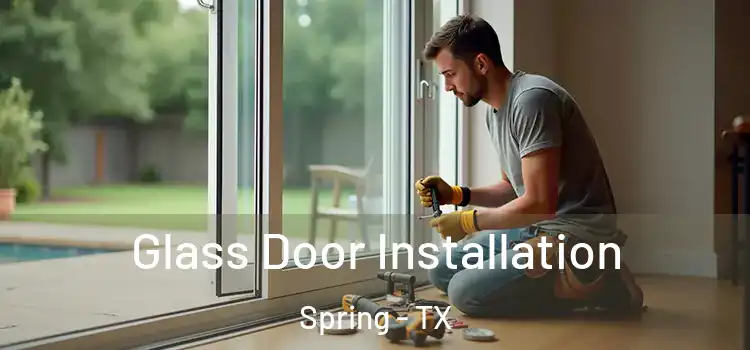 Glass Door Installation Spring - TX